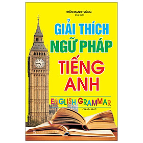 Giải Thích Ngữ Pháp Tiếng Anh (Tái Bản 02)