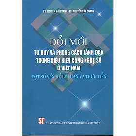 Hình ảnh Sách Đổi Mới Tư Duy Và Phong Cách Lãnh Đạo Trong Điều Kiện Công Nghệ Số Ở Việt Nam Hiện Nay ...