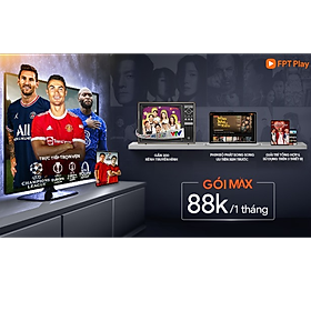 FPT Play - tài khoản gói MAX 6-12 tháng ✓ Xem trực tiếp trên SmartTV, Smartphone, PC, Laptop & FPT Play Box