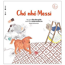 Chó nhỏ Messi Tần Văn Quán 6+ -  Bản Quyền