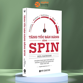 Tăng Tốc Bán Hàng Bằng SPIN (Tái Bản 2018) - BẢN QUYỀN