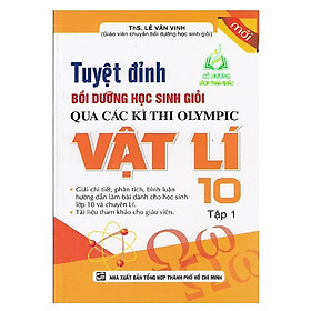 Tuyệt Đỉnh Bồi Dưỡng Học Sinh Giỏi Qua Các Kì Thi Olympic Vật Lí 10 Tập 1 - KV