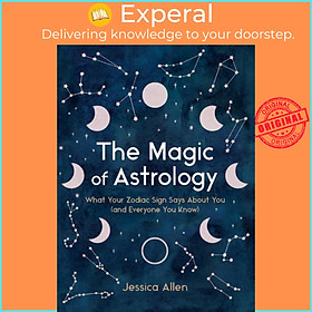 Sách - The Magic of Astrology - What Your Zodiac Sign Says About You (and Every by Jessica Allen (UK edition, hardcover)