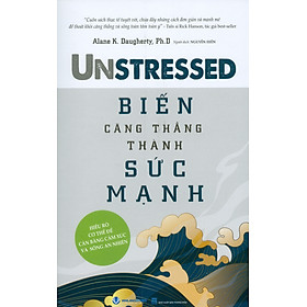 Biến Căng Thẳng Thành Sức Mạnh - Hiểu Rõ Cơ Thể Để Cân Bằng Cảm Xúc Và Sống An Nhiên