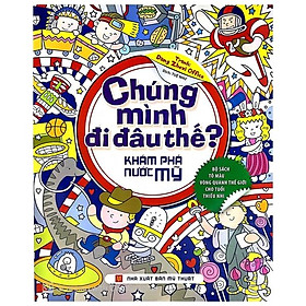 Sách Chúng Mình Đi Đâu Thế - Khám Phá Mỹ
