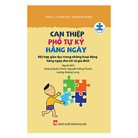 Ảnh bìa Can Thiệp Phổ Tự Kỷ Hằng Ngày - Kết Hợp Giáo Dục Trong Những Hoạt Động Hằng Ngày Cho Trẻ Và Gia Đình