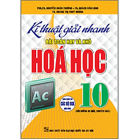 Kĩ Thuật Giải Nhanh Bài Toán Hay Và Khó Hoá Học 10, Bồi Dưỡng HS Giỏi, Chuyên Hoá (Dùng Chung Cho Các Bộ SGK Hiện Hành