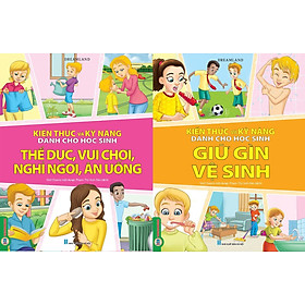 Combo 2 Quyển Kiến Thức Và Kỹ Năng Dành Cho Học Sinh: Thể Dục, Vui Chơi, Nghỉ Ngơi, Ăn Uống + Giữ Gìn Vệ Sinh