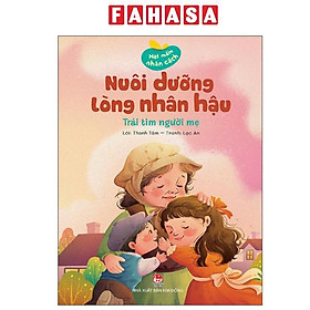 Sách - Hạt Mầm Nhân Cách - Nuôi Dưỡng Lòng Nhân Hậu - Trái Tim Người Mẹ