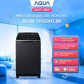 Máy giặt cửa trên Aqua 12KG AQW-FR120HT.BK - Bảo hành 2 năm - Hỗ trợ lắp đặt - Hàng chính hãng