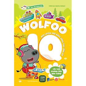 WOLFOO IQ Rèn Luyện Khả Năng Sáng Tạo Cùng Bé – Các Loại Phương Tiện Giao Thông