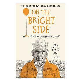 On The Bright Side: The New Secret Diary Of Hendrik Groen, 85 Years Old