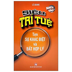 Siêu Trí Tuệ - Tìm Sự Khác Biệt Và Bất Hợp Lý