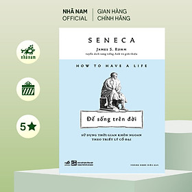 Sách - Để từ giã đời: Đối mặt với cái chết theo triết lý cổ đại (Seneca) (Nhã Nam Official)