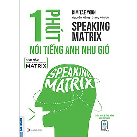 Sách Speaking Matrix - 1 Phút Nói Tiếng Anh Như Gió