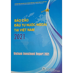 Sách - Báo Cáo Đầu Tư Nước Ngoài Tại Viêt Nam 2021