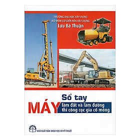 Sổ Tay Máy Làm Đất Và Làm Đường Thi Công Cọc Gia Cố Móng