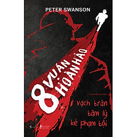 8 Vụ Án Hoàn Hảo - Vạch Trần Tâm Lý Kẻ Phạm Tội _AZ