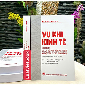 Vũ Khí Kinh Tế: Sự Trỗi Dậy Của Các Biện Pháp Trừng Phạt Kinh Tế Như Một Công Cụ Chiến Tranh Hiện Đại - Vũ Công Chiến