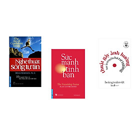 Combo 3 cuốn sách: Nghệ Thuật Sống Tự Tin + Sức Mạnh Tình Bạn + Học làm người - Thuật gây ảnh hưởng hay là truyền bá tư tưởng