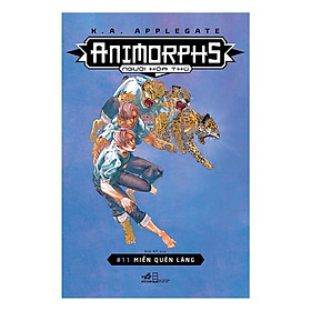 Cuốn sách thể loại sci-fi vô cùng thành công và nổi tiếng của tác giả K.A.Applegate: Animorphs - Người hóa thú - #12: Phản ứng