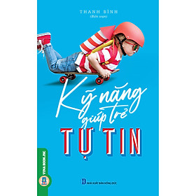 Kỹ Năng Giúp Trẻ Tự Tin