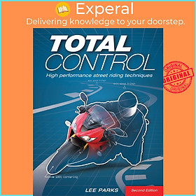 Sách - Total Control : High Performance Street Riding Techniques, 2nd Edition by Lee Parks (US edition, paperback)