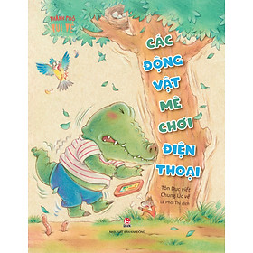(Bộ 2 cuốn) THÀNH PHỐ VUI VẺ: Các Động Vật Mê Chơi Điện Thoại, Các Động Vật Không Dễ Thương Mở Tiệc – Tôn Dục, Chung Úc – NXB Kim Đồng