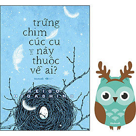 Trứng Chim Cúc Cu Này Thuộc Về Ai? (Tặng Kèm Bookmark Cúc Cu)