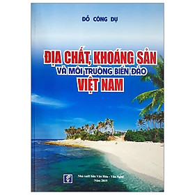 [Download Sách] Địa Chất, Khoáng Sản Và Môi Trường Biển Đảo Việt Nam