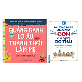 Combo 2 cuốn : Phương Pháp Giáo Dục Con Của Người Do Thái + Quẳng Gánh Lo Âu, Thảnh Thơi Làm Mẹ - Cẩm Nang Chữa Lành Những Nỗi Sợ Thầm Kín Cho Người Mẹ Trẻ - Do