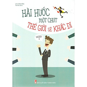 Sách - Hài Hước Một Chút Thế Giới Sẽ Khác Đi