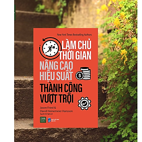 Sách Kĩ Năng Làm Việc Hiệu Qủa: Làm Chủ Thời Gian, Nâng Cao Hiệu Suất, Thành Công Vượt Trội