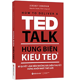 Sách - Hùng Biện Kiểu Ted 2 - How To Deliver A Ted Talk: Bí quyết làm nên những bài diễn thuyết hứng khởi nhất Thế Giới