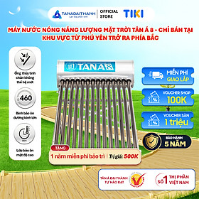 Máy nước nóng Năng lượng mặt trời Tân Á 8 130L 160L 180L 200L 230L Chính hãng, Chỉ bán nội thành Hà Nội, Bảo hành 5 năm - 160L