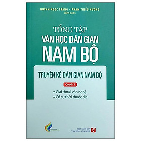 Tổng Tập Văn Học Dân Gian Nam Bộ - Tập 3