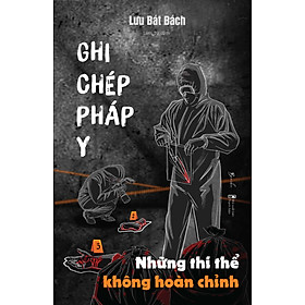 Ghi Chép Pháp Y - Tập 3 - Những Thi Thể Không Hoàn Chỉnh _AZ