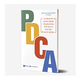 PDCA - Tự Động Hóa Doanh Nghiệp Để Giải Phóng Lãnh Đạo Và Nhân Bản Doanh Nghiệp