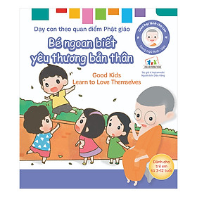 Download sách Gieo Hạt Lành Cho Con - Dạy Con Theo Quan Điểm Phật Giáo - Good Kids Learn To Love Themselves - Bé Ngoan Biết Yêu Thương Bản Thân