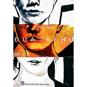 Đứa Trẻ Hư - Tác giả: Tử Kim Trần (Tái bản 2024)