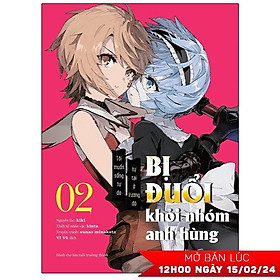 Bị Đuổi Khỏi Nhóm Anh Hùng Tôi Muốn Sống Tự Do Tự Tại Ở Vương Đô - Tập 2