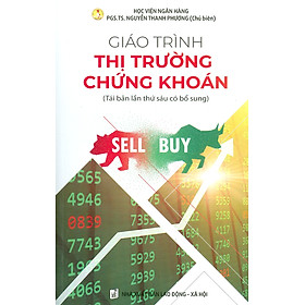 Giáo Trình Thị Trường Chứng Khoán (Tái bản lần thứ sáu có bổ sung) (Học viện Ngân Hàng)