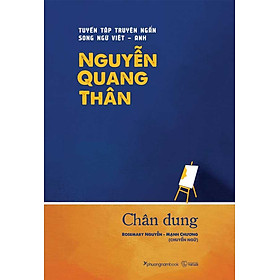 Hình ảnh Sách Chân Dung - Tuyển Tập Truyện Ngắn Song Ngữ Viêt-Anh Nguyễn Quang Thân