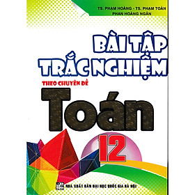 [Download Sách] BÀI TẬP TRẮC NGHIỆM THEO CHUYÊN ĐỀ TOÁN 12 ( TB 2021 )