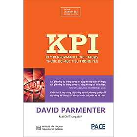 KPI Thước Đo Mục Tiêu Trọng Yếu (Key Performance Indicators) - David Parmenter - PACE Books