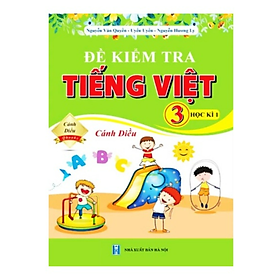 Sách - Đề Kiểm Tra Tiếng Việt Lớp 3 - Học Kì 1 ( Cánh Diều )