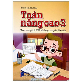 Toán Nâng Cao 3 (Theo Chương Trình GDPT Mới - Dùng Chung Cho 3 Bộ Sách)