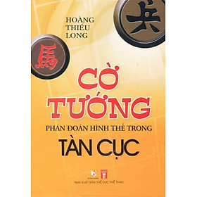 Cờ Tướng Phán Đoán Hình Thế Trong Tàn Cục - Vanlangbooks