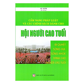 Nơi bán Cẩm Nang Pháp Luật Và Các Chính Sách Dành Cho Hội Người Cao Tuổi - Giá Từ -1đ