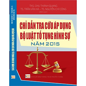 [Download Sách] Chỉ Dẩn Tra Cứu Áp Dụng Bộ Luật Tố Tụng Hình Sự Năm 2015